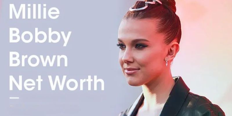 Millie Bobby Brown Net Worth