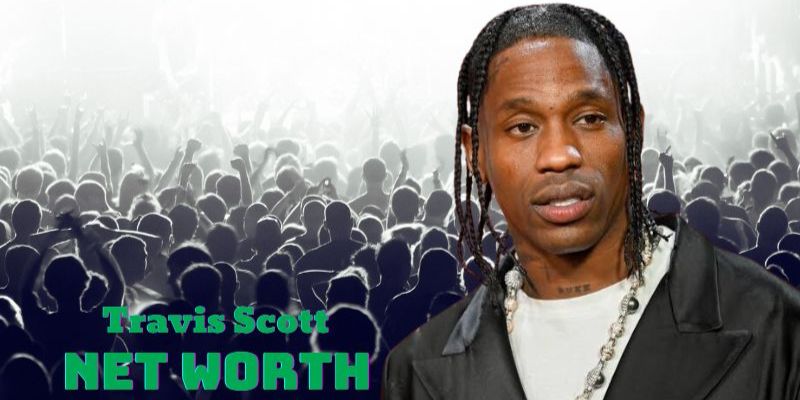 Travis Scott net worth