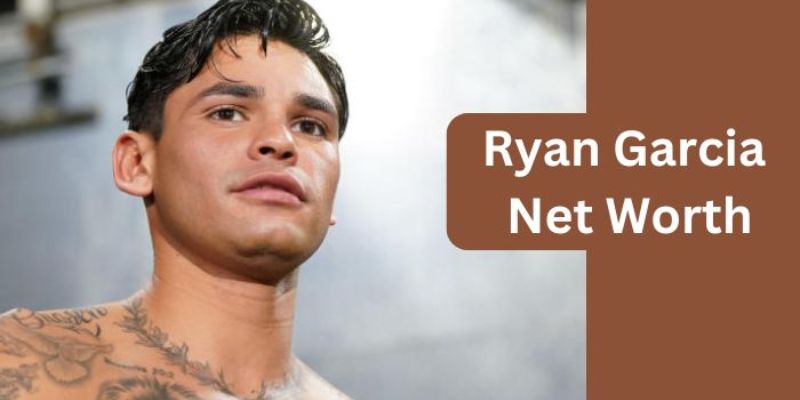 Ryan Garcia Net Worth